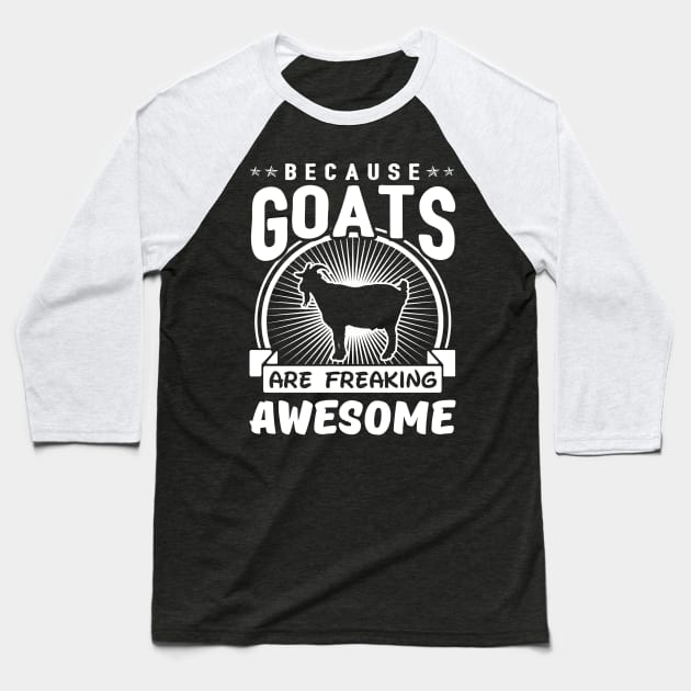 Goats Are Freaking Awesome Baseball T-Shirt by solsateez